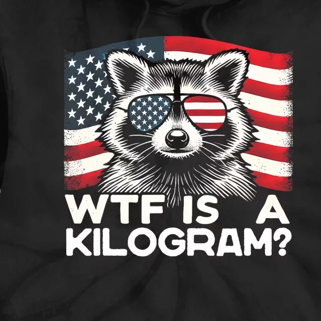 Patriotic 4th Of July Usa Pride Wtf Is A Kilogram Raccoon Tie Dye Hoodie