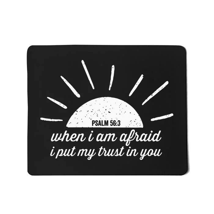 Psalm 56 3 When I Am Afraid I Put My Trust In You Mousepad