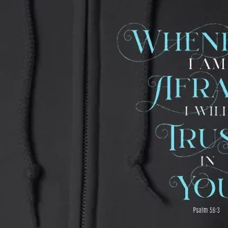 Psalm 563 Whenever I Am Afraid I Will Trust In You Full Zip Hoodie