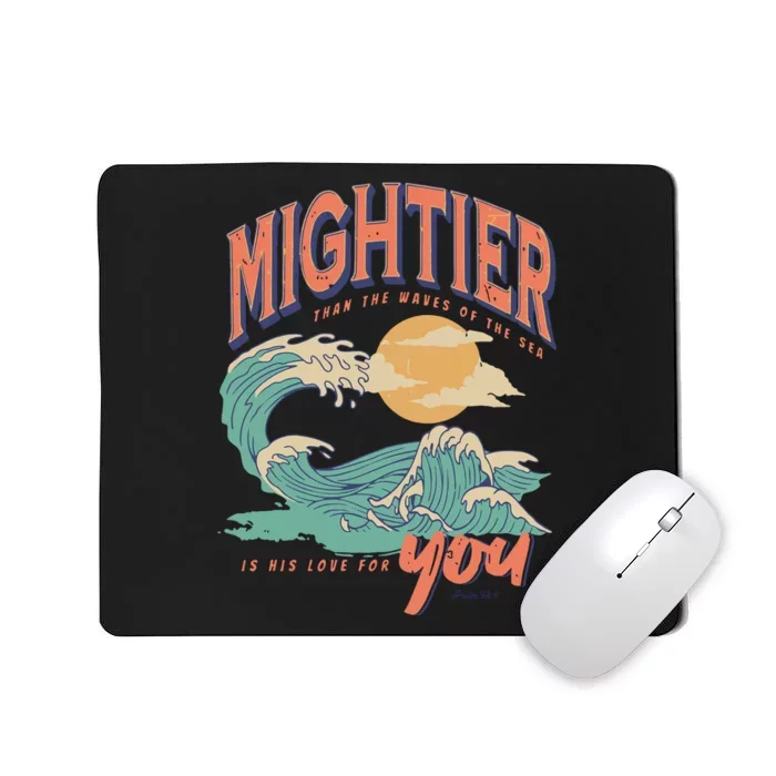 Psalm 93 4 Mightier Than The Waves Of The Sea Is His Love For You Mousepad