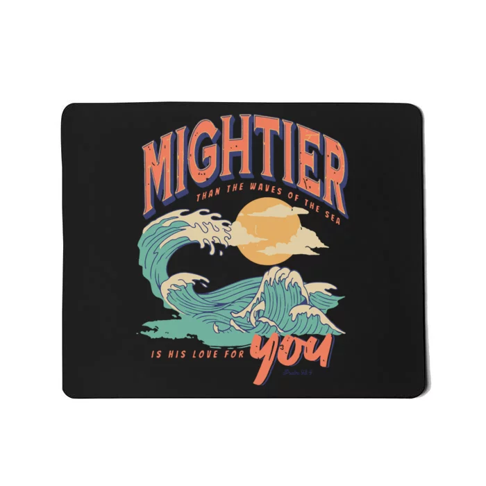 Psalm 93 4 Mightier Than The Waves Of The Sea Is His Love For You Mousepad