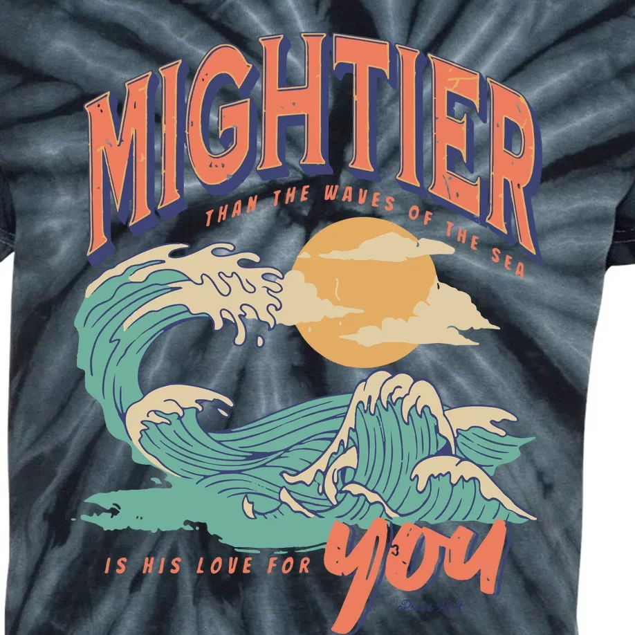 Psalm 93 4 Mightier Than The Waves Of The Sea Is His Love For You Kids Tie-Dye T-Shirt