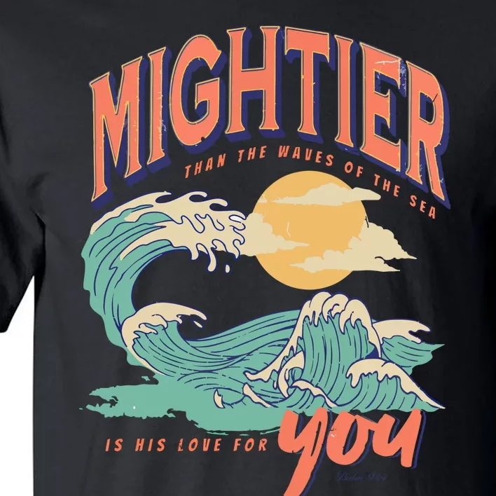 Psalm 93 4 Mightier Than The Waves Of The Sea Is His Love For You Tall T-Shirt