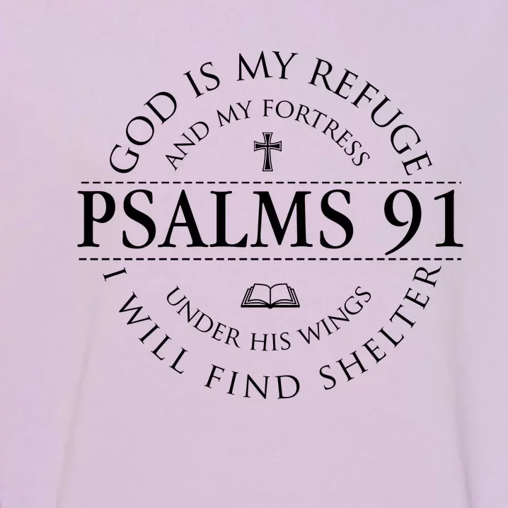 Psalm 91 My Refuge And My Fortress Garment-Dyed Sweatshirt