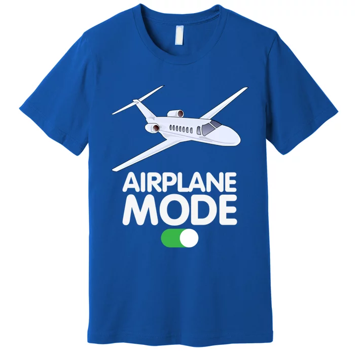 Pilot Aviation Airplane Mode On Great Gift Premium T-Shirt