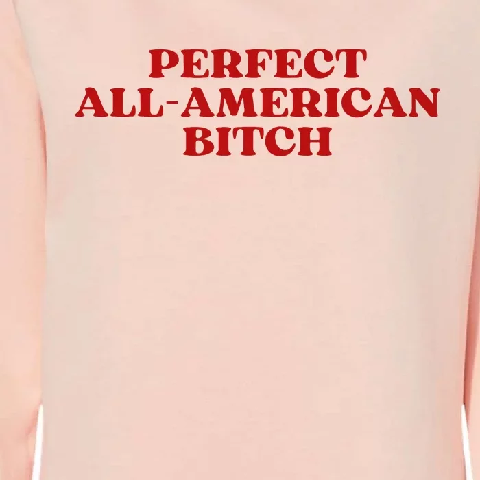 Perfect All American Bitch Aesthetic Womens California Wash Sweatshirt