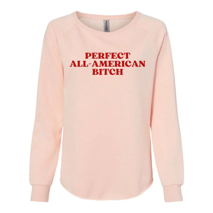 Perfect All American Bitch Aesthetic Womens California Wash Sweatshirt