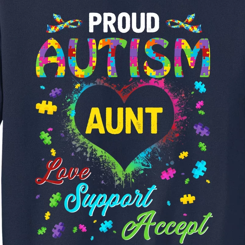 Proud Autism Aunt Love Support Accept Help Awareness Tall Sweatshirt