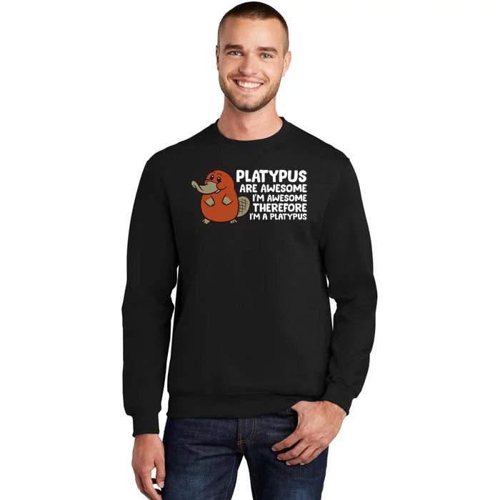 Platypus Are Awesome Im Awesome Therefore Im A Platypus Sweatshirt