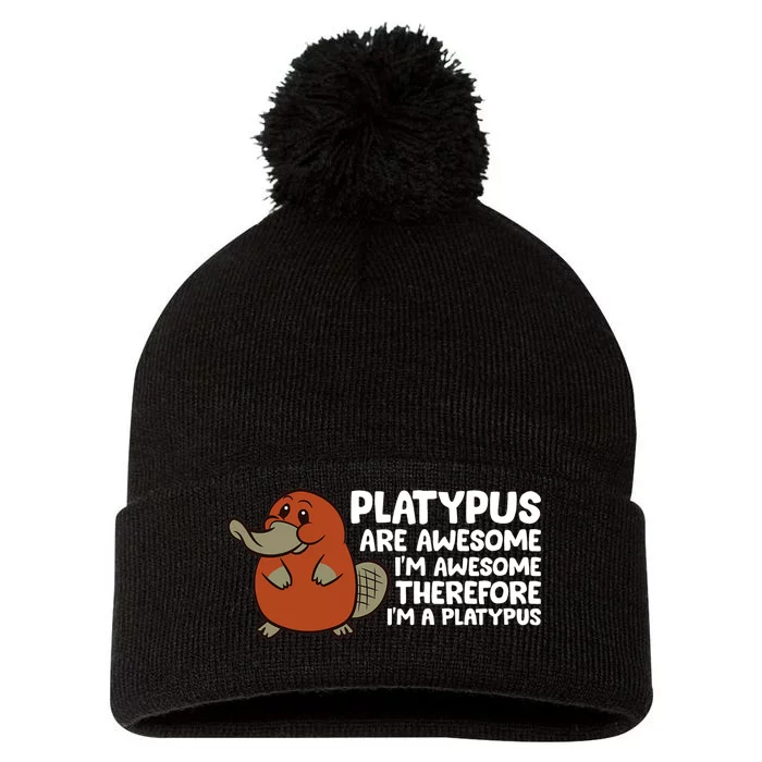 Platypus Are Awesome Im Awesome Therefore Im A Platypus Pom Pom 12in Knit Beanie