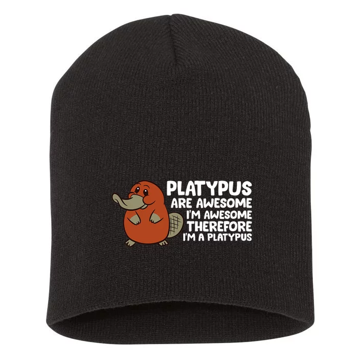 Platypus Are Awesome Im Awesome Therefore Im A Platypus Short Acrylic Beanie