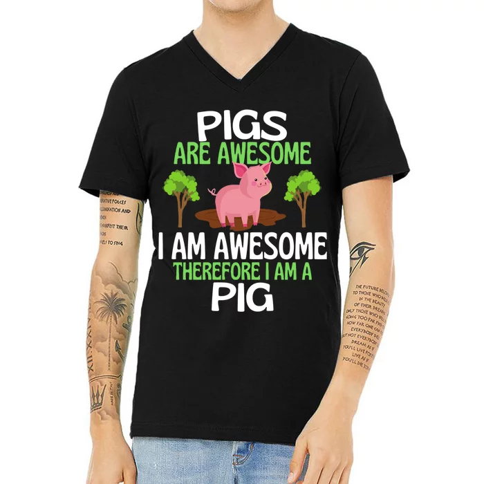 Pigs Are Awesome I Am Awesome Therefore I Am A Pig V-Neck T-Shirt