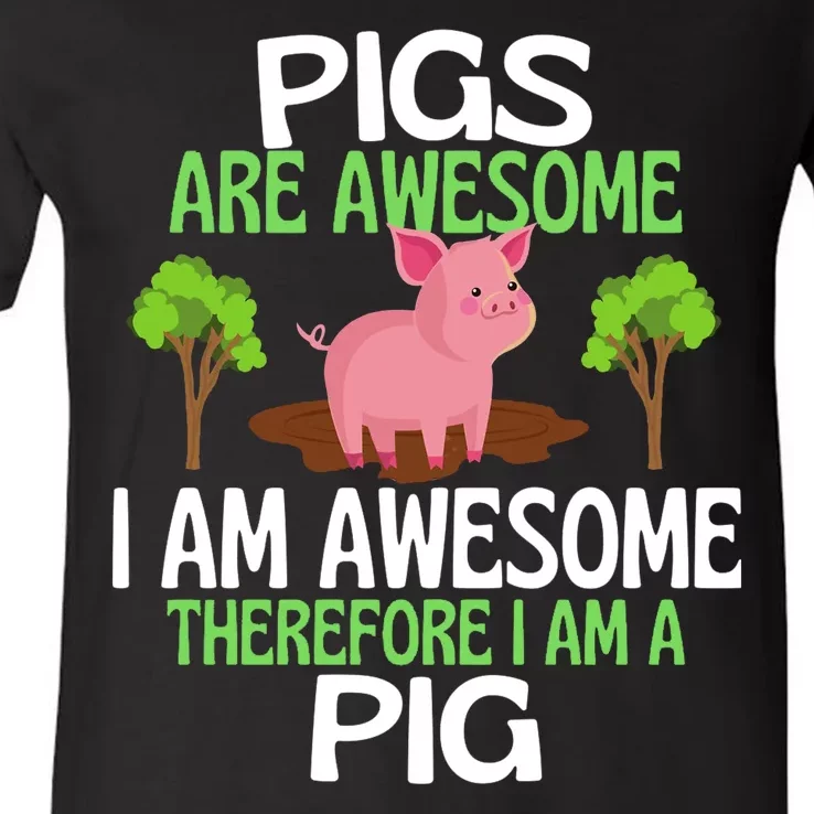 Pigs Are Awesome I Am Awesome Therefore I Am A Pig V-Neck T-Shirt