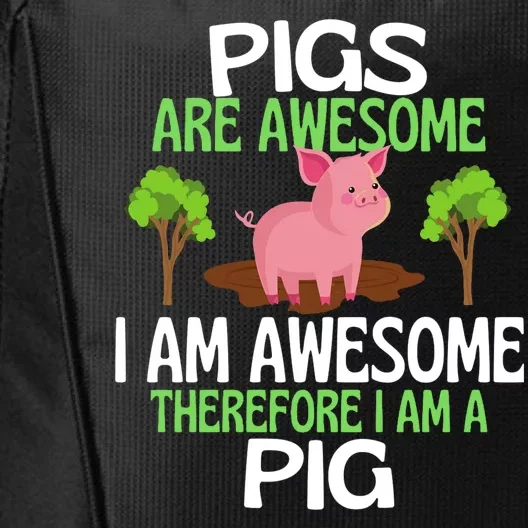 Pigs Are Awesome I Am Awesome Therefore I Am A Pig City Backpack