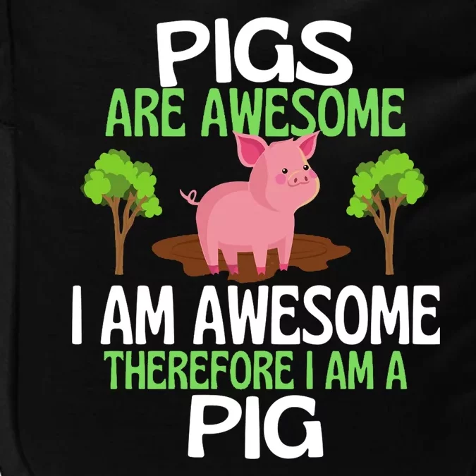 Pigs Are Awesome I Am Awesome Therefore I Am A Pig Impact Tech Backpack