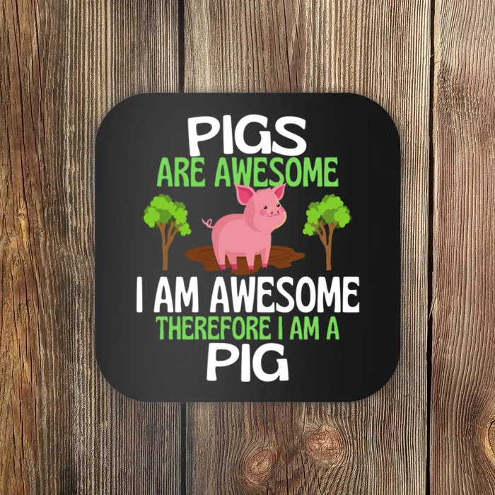 Pigs Are Awesome I Am Awesome Therefore I Am A Pig Coaster