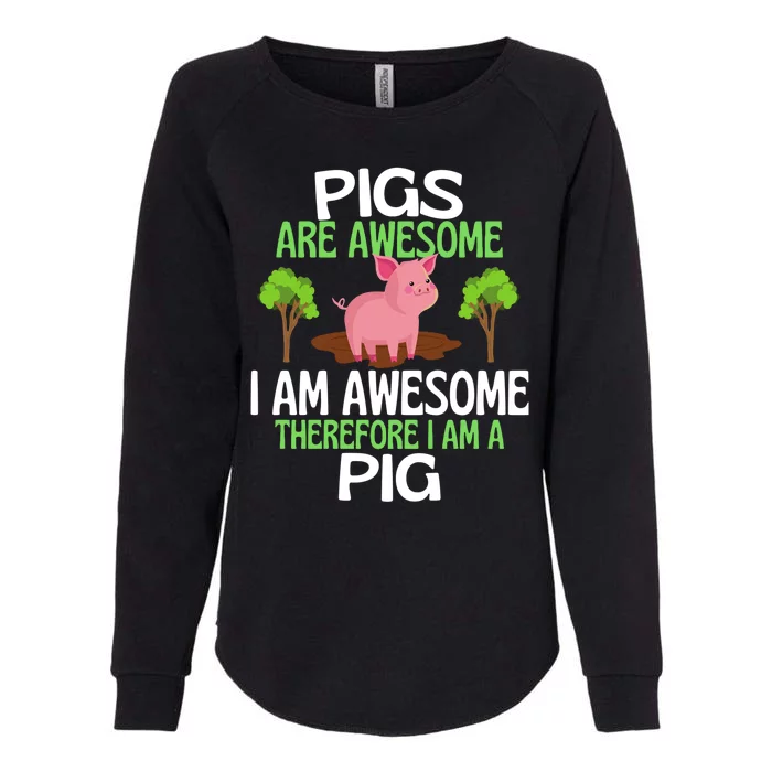 Pigs Are Awesome I Am Awesome Therefore I Am A Pig Womens California Wash Sweatshirt