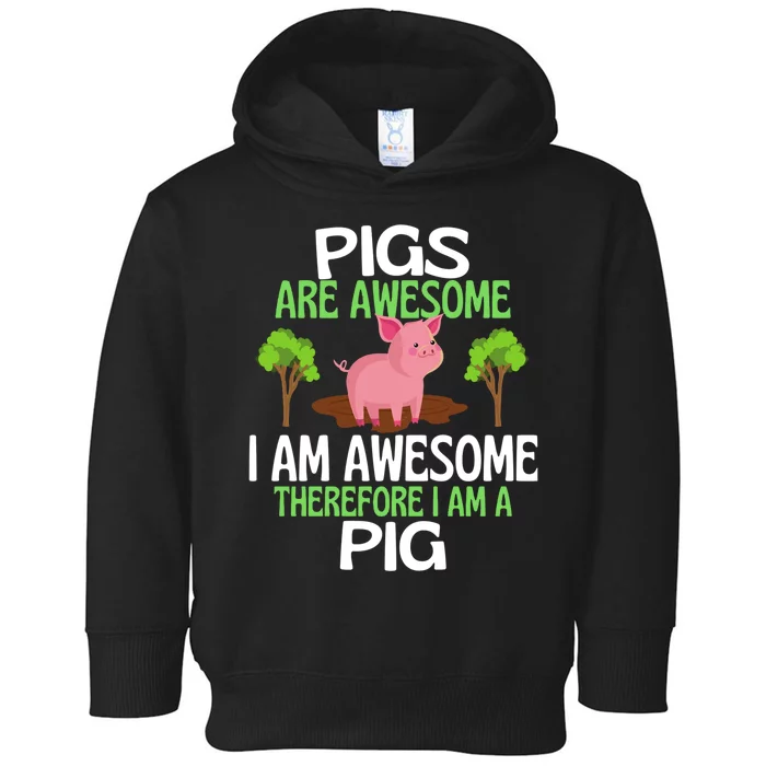 Pigs Are Awesome I Am Awesome Therefore I Am A Pig Toddler Hoodie