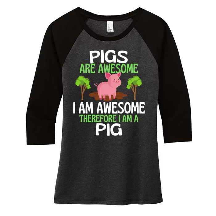 Pigs Are Awesome I Am Awesome Therefore I Am A Pig Women's Tri-Blend 3/4-Sleeve Raglan Shirt