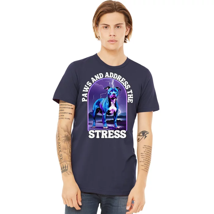 Paws And Address The Stress Anti Stress Therapy Pitbull Dog Premium T-Shirt