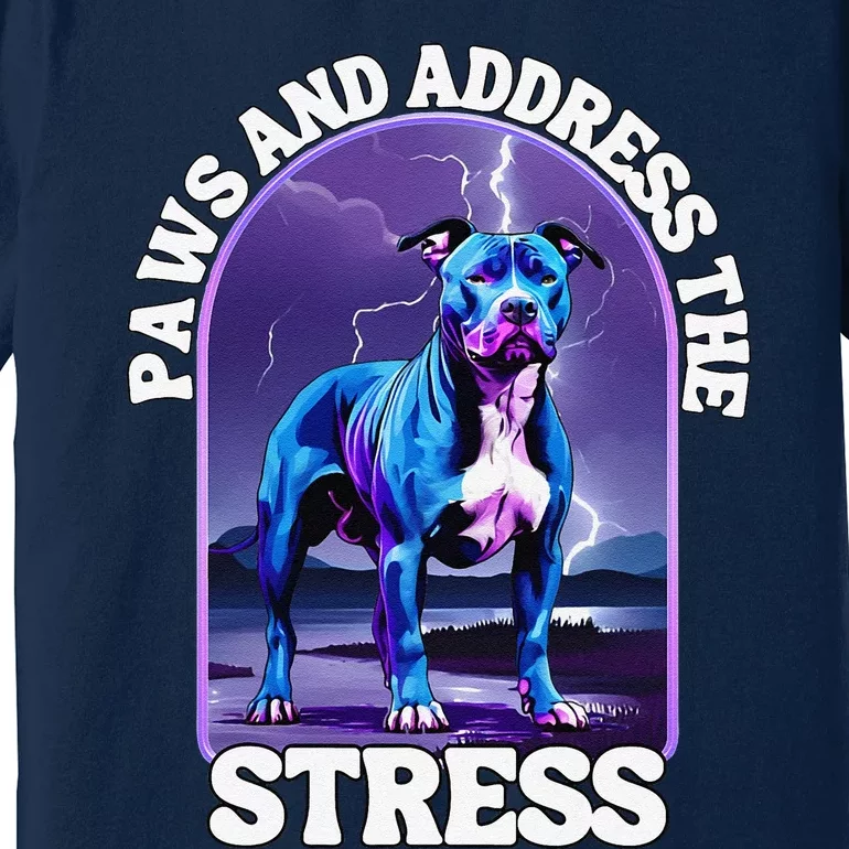 Paws And Address The Stress Anti Stress Therapy Pitbull Dog Premium T-Shirt