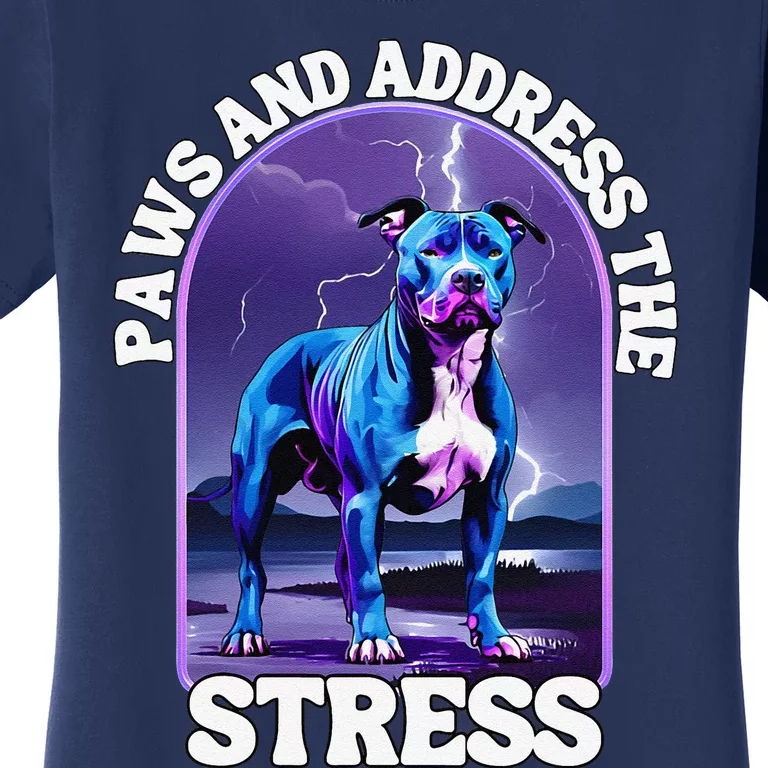 Paws And Address The Stress Anti Stress Therapy Pitbull Dog Women's T-Shirt