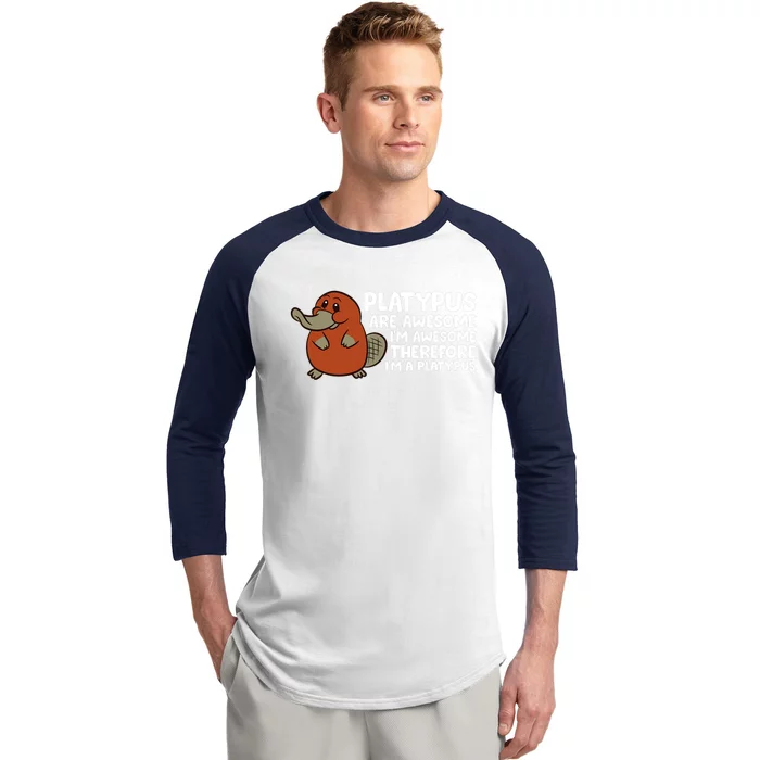 Platypus Are Awesome I'm Awesome Therefore I'm A Platypus Baseball Sleeve Shirt