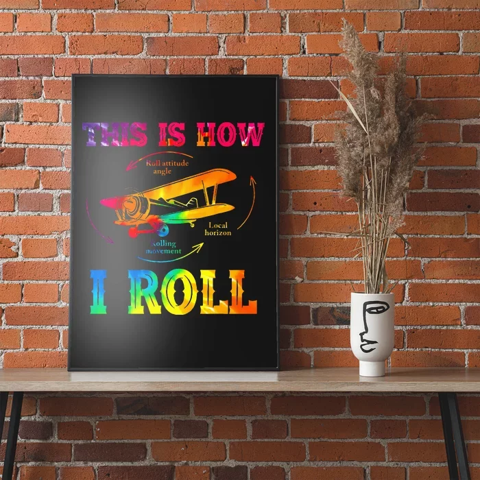 Pilot Airplane Aviation Pilot How I Roll Airplane Tie Dye Poster