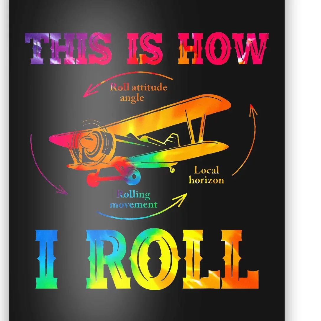 Pilot Airplane Aviation Pilot How I Roll Airplane Tie Dye Poster