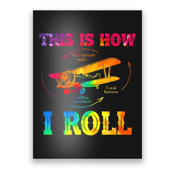 Pilot Airplane Aviation Pilot How I Roll Airplane Tie Dye Poster