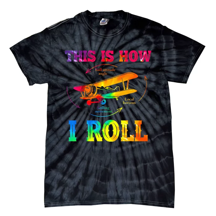 Pilot Airplane Aviation Pilot How I Roll Airplane Tie Dye Tie-Dye T-Shirt