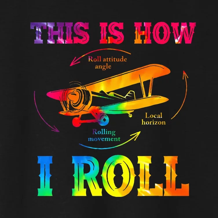 Pilot Airplane Aviation Pilot How I Roll Airplane Tie Dye Women's Crop Top Tee