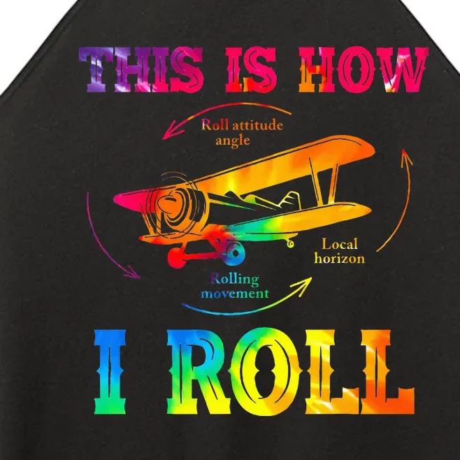 Pilot Airplane Aviation Pilot How I Roll Airplane Tie Dye Women’s Perfect Tri Rocker Tank