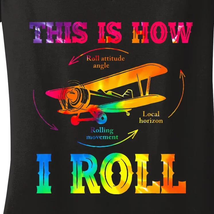 Pilot Airplane Aviation Pilot How I Roll Airplane Tie Dye Women's V-Neck T-Shirt