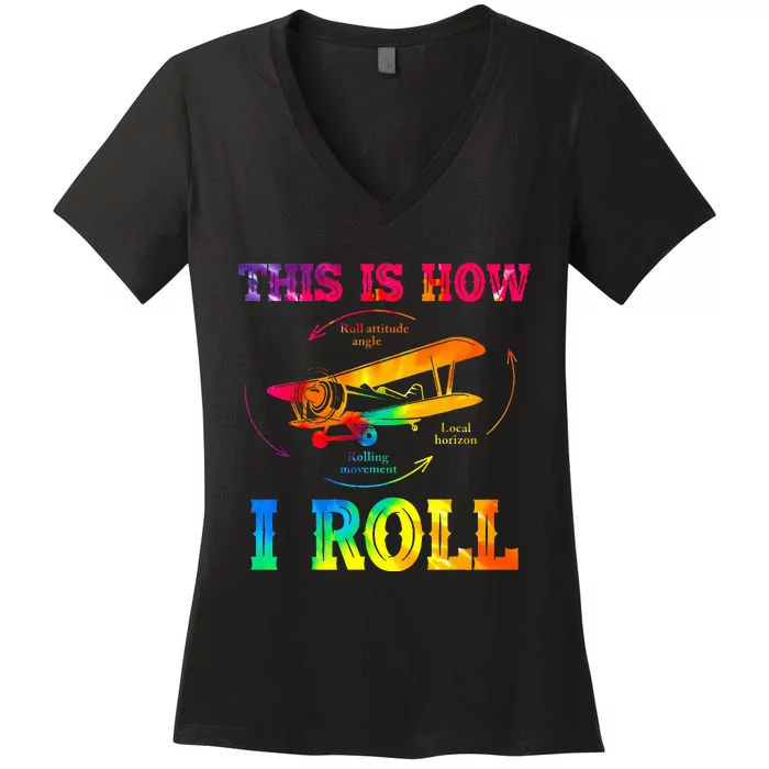 Pilot Airplane Aviation Pilot How I Roll Airplane Tie Dye Women's V-Neck T-Shirt