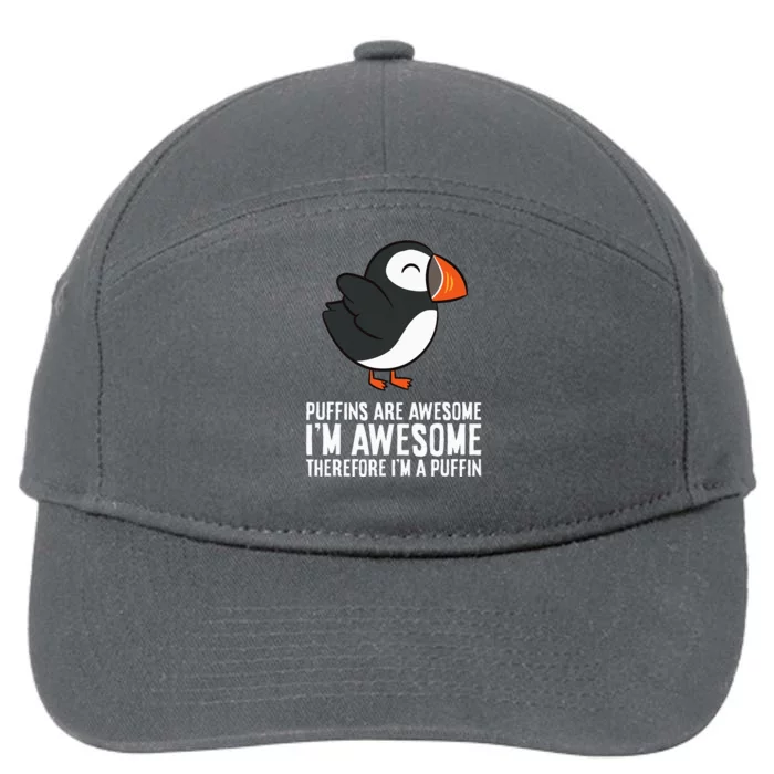 Puffins Are Awesome. IM Awesome Therefore IM A Puffin 7-Panel Snapback Hat