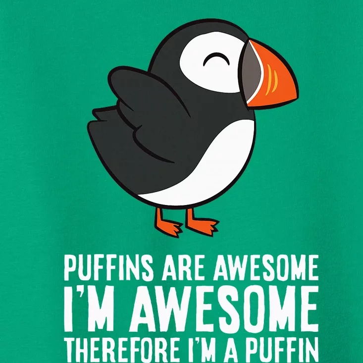 Puffins Are Awesome. IM Awesome Therefore IM A Puffin Toddler T-Shirt