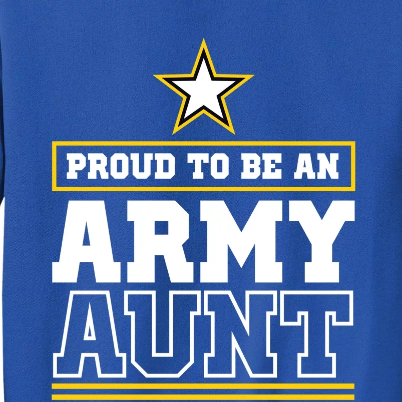 Proud Army Aunt Cool Gift Proud To Be An Army Aunt Tall Sweatshirt