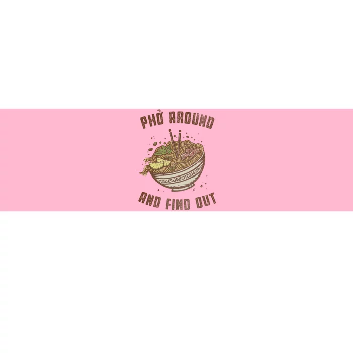 Pho Around And Find Out Bumper Sticker