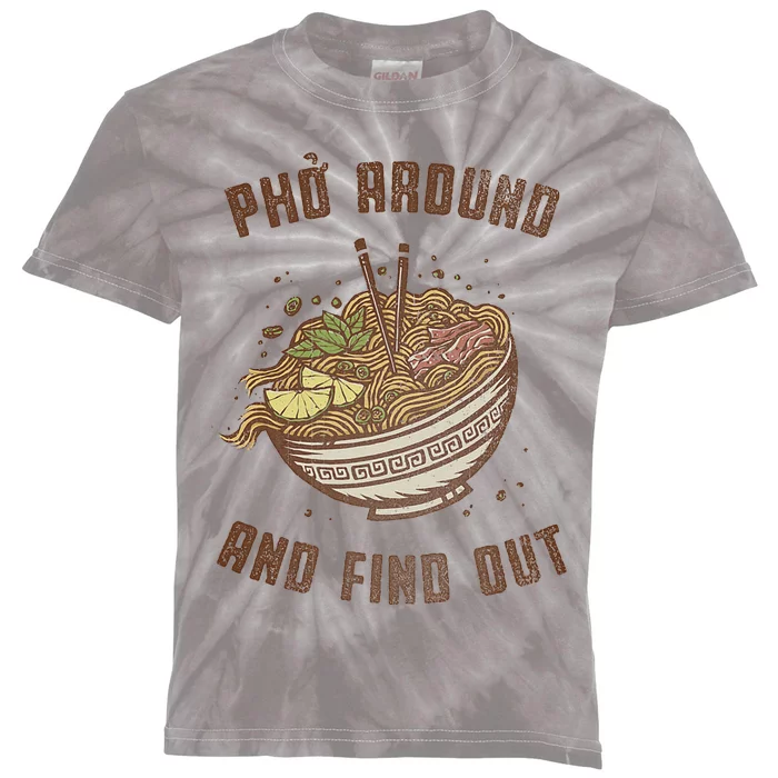 Pho Around And Find Out Kids Tie-Dye T-Shirt