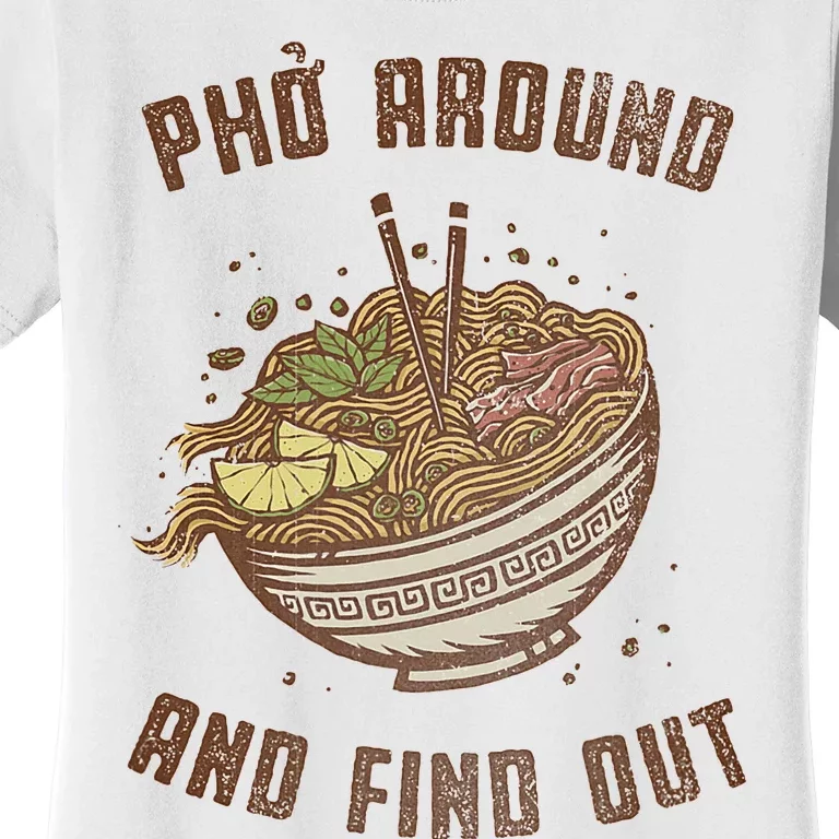 Pho Around And Find Out Women's T-Shirt