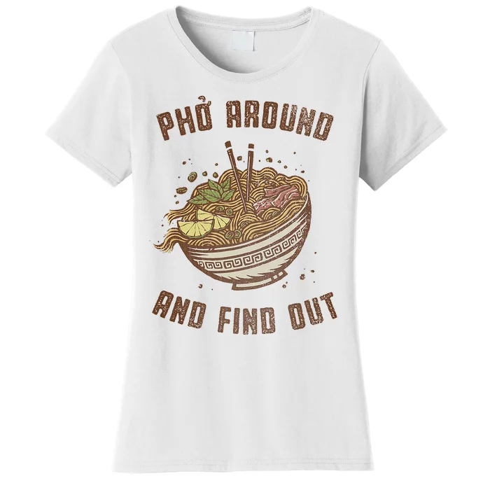 Pho Around And Find Out Women's T-Shirt