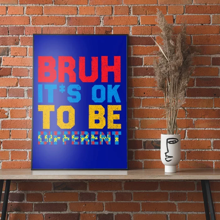 Pride Autism Awareness Day Bruh ItS Ok To Be Different Gift Poster