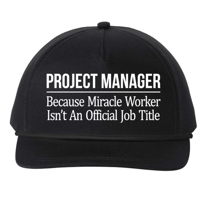 Project Ager Because Miracle Worker Isn't Job Title Gift Cute Gift Snapback Five-Panel Rope Hat