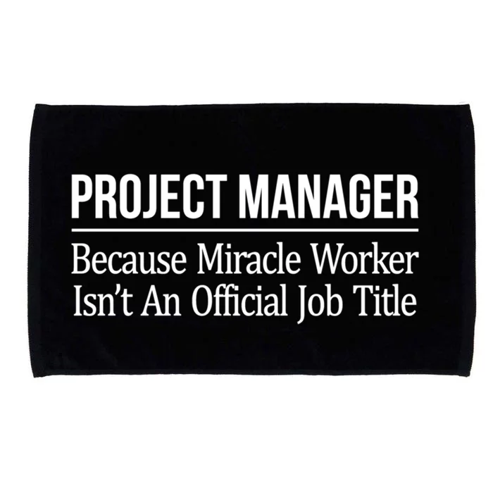 Project Ager Because Miracle Worker Isn't Job Title Gift Cute Gift Microfiber Hand Towel