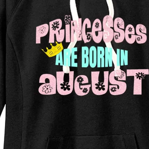 Princesses Are Born August Black Leo Virgo Birthday Gift Women's Fleece Hoodie