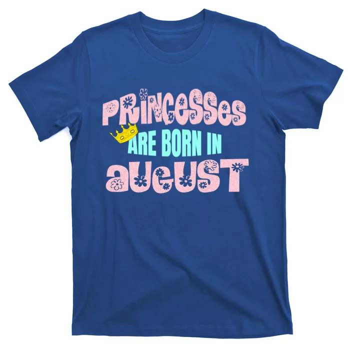 Princesses Are Born August Black Leo Virgo Birthday Gift T-Shirt