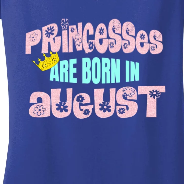 Princesses Are Born August Black Leo Virgo Birthday Gift Women's V-Neck T-Shirt