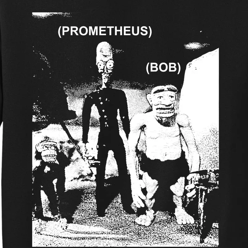 Prometheus And Bob Tall Sweatshirt