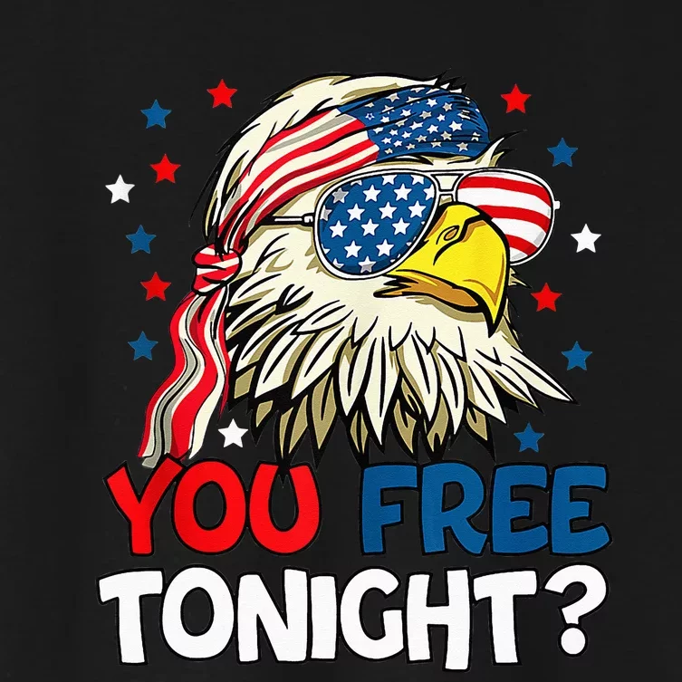 Patriotic American Bald Eagle 4th Of July You Free Tonight Women's Crop Top Tee